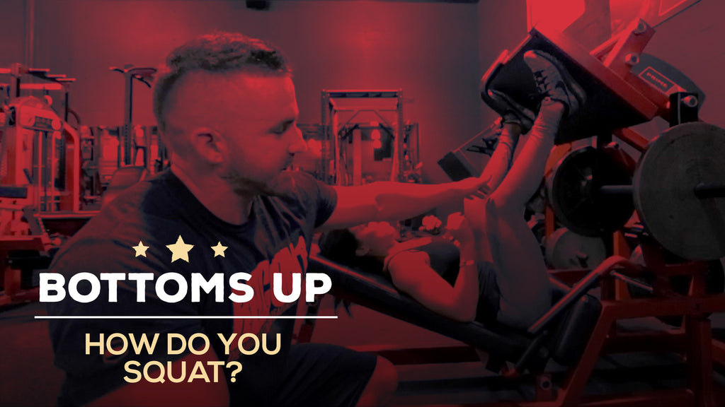 How do you Squat? - Bottoms Up