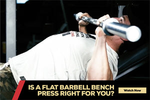 Is the Flat Barbell Bench Press Right For You?